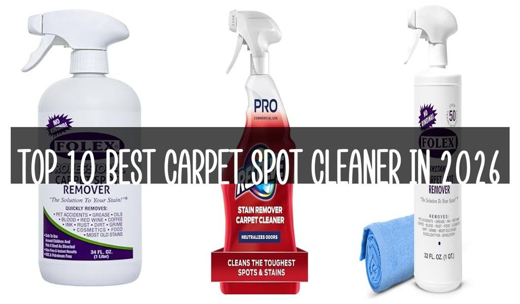 Top 10 Best Carpet Spot Cleaner in 2026