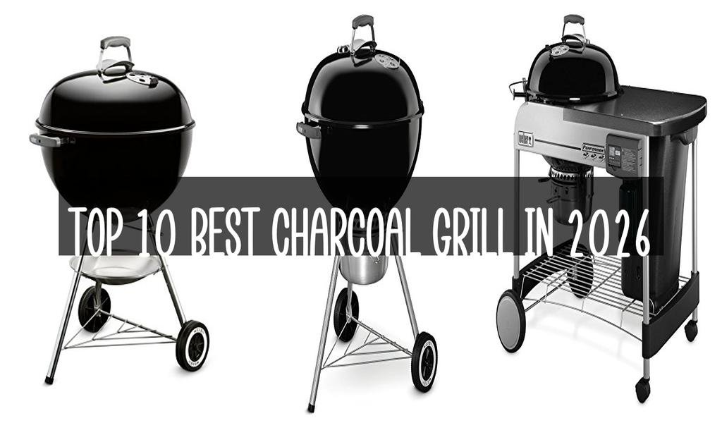 Top 10 Best Charcoal Grill in 2026