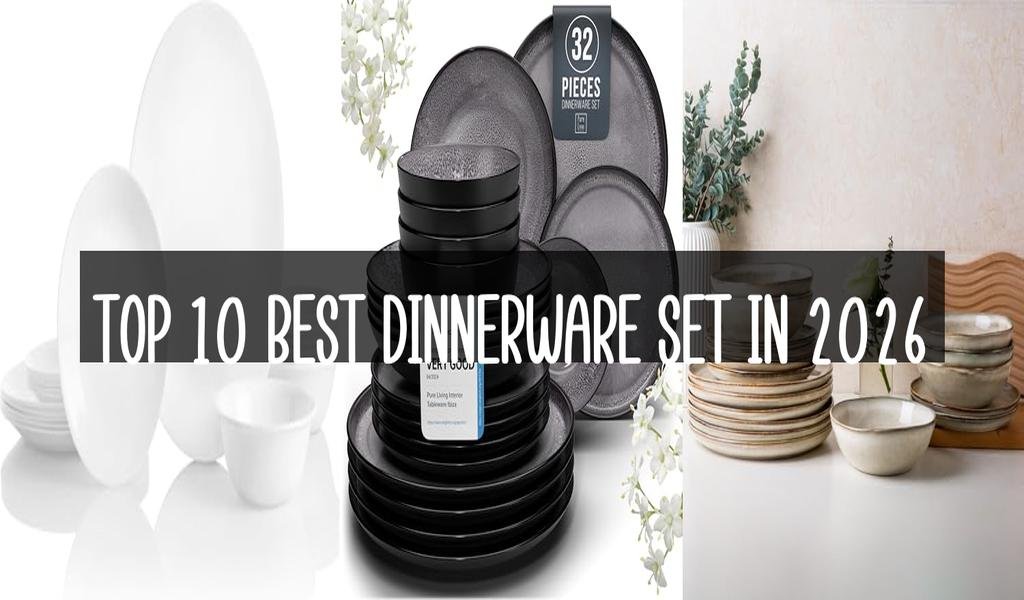 Top 10 Best Dinnerware Set in 2026